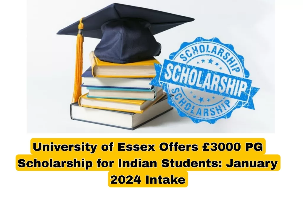 University of Essex Offers £3000 PG Scholarship for Indian Students: January 2024 Intake