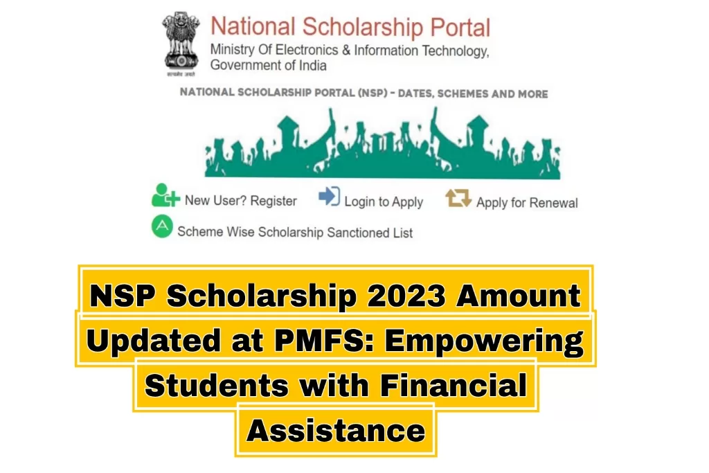 NSP Scholarship 2023 Amount Updated at PMFS: Empowering Students with Financial Assistance