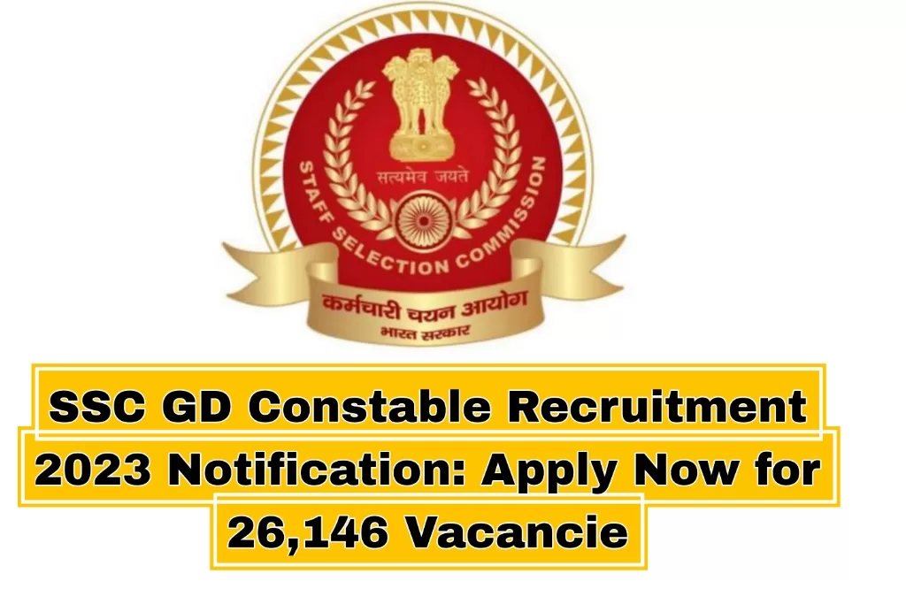 SSC GD Constable Recruitment 2023 Notification: Apply Now for 26,146 Vacancie