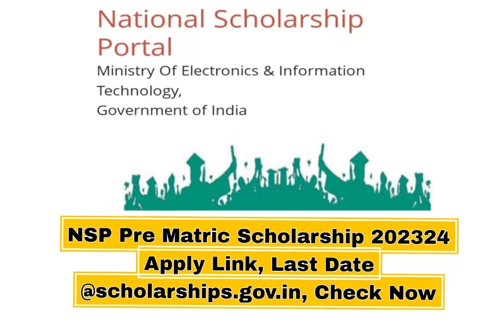 NSP Pre Matric Scholarship 202324 Apply Link, Last Date @scholarships.gov.in